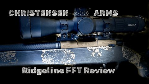 Christensen Arms - Ridgeline FFT - 300WSM - Review - Marksman's Creed #christensenarms #prc