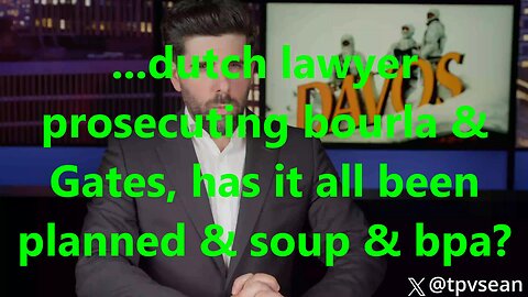 ...dutch lawyer prosecuting bourla & Gates, has it all been planned & soup & bpa?