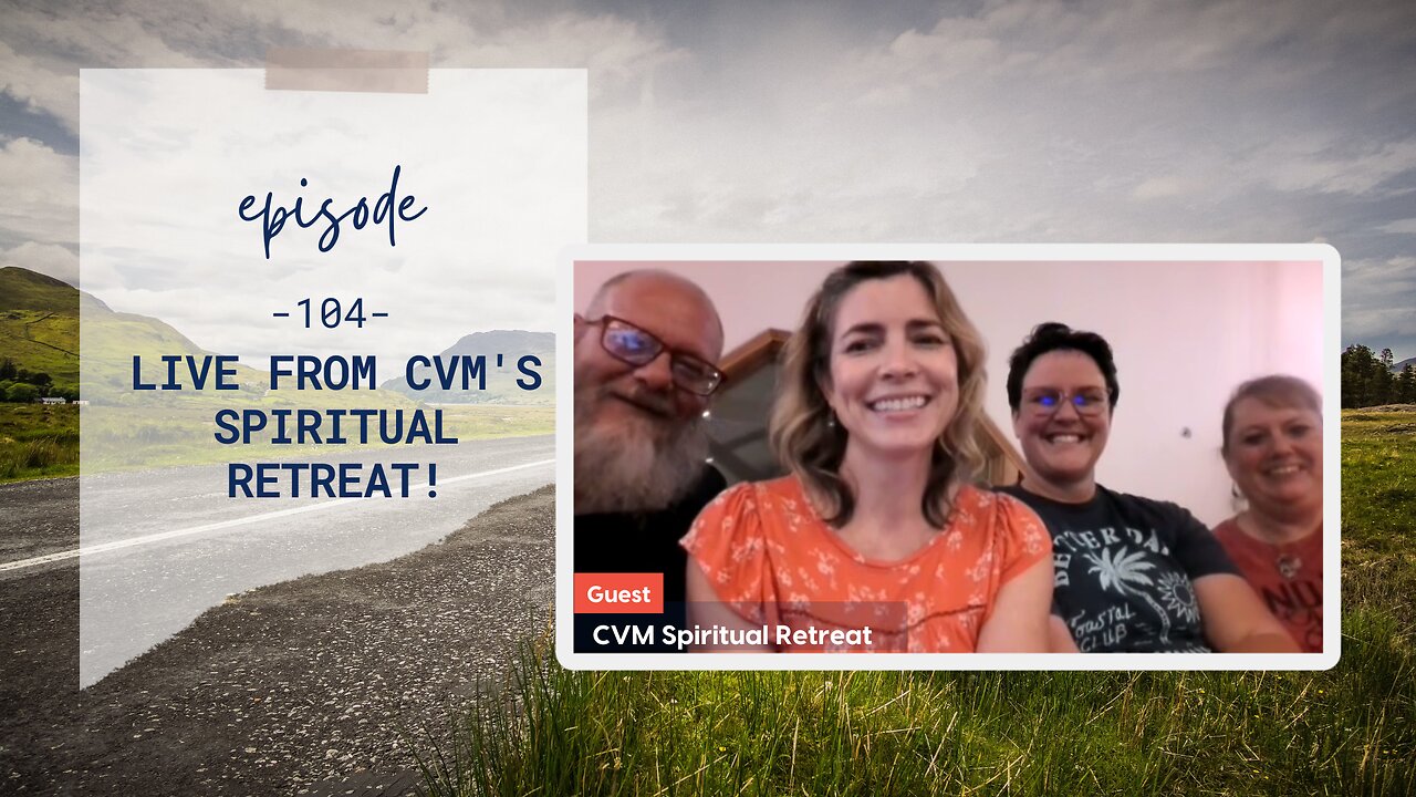 Live from CVM's Spiritual Retreat! | Episode 104