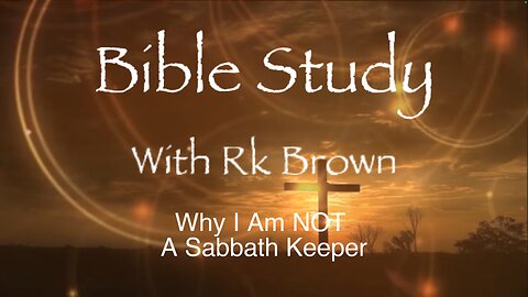 Why I Am NOT A Sabbath Keeper
