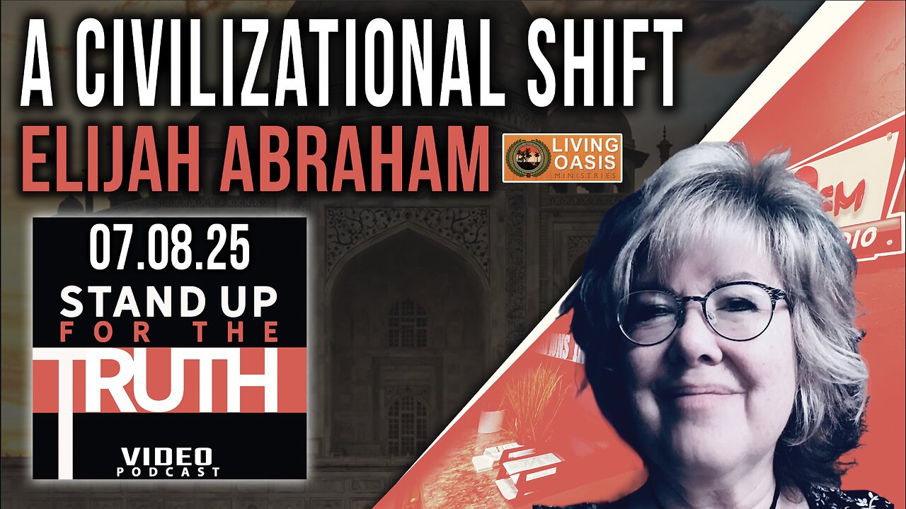 A Civilizational Shift - Stand Up For The Truth w/ Elijah Abraham