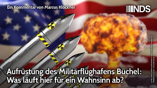 Aufrüstung des Militärflughafens Büchel: Was läuft hier für ein Wahnsinn ab? | Marcus Klöckner | NDS
