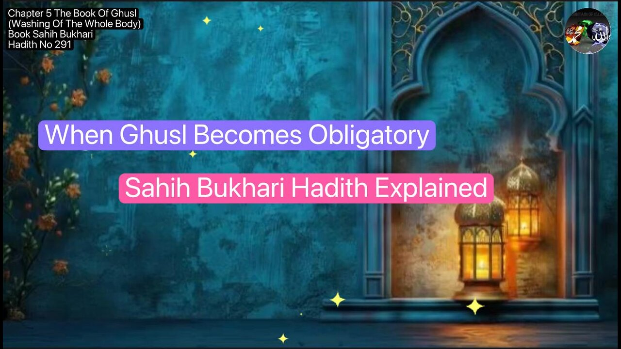 ❤️ When Ghusl Becomes Obligatory, Explained, #Hadith291,Explained, #SahihBukhari, #Volume5,❤️