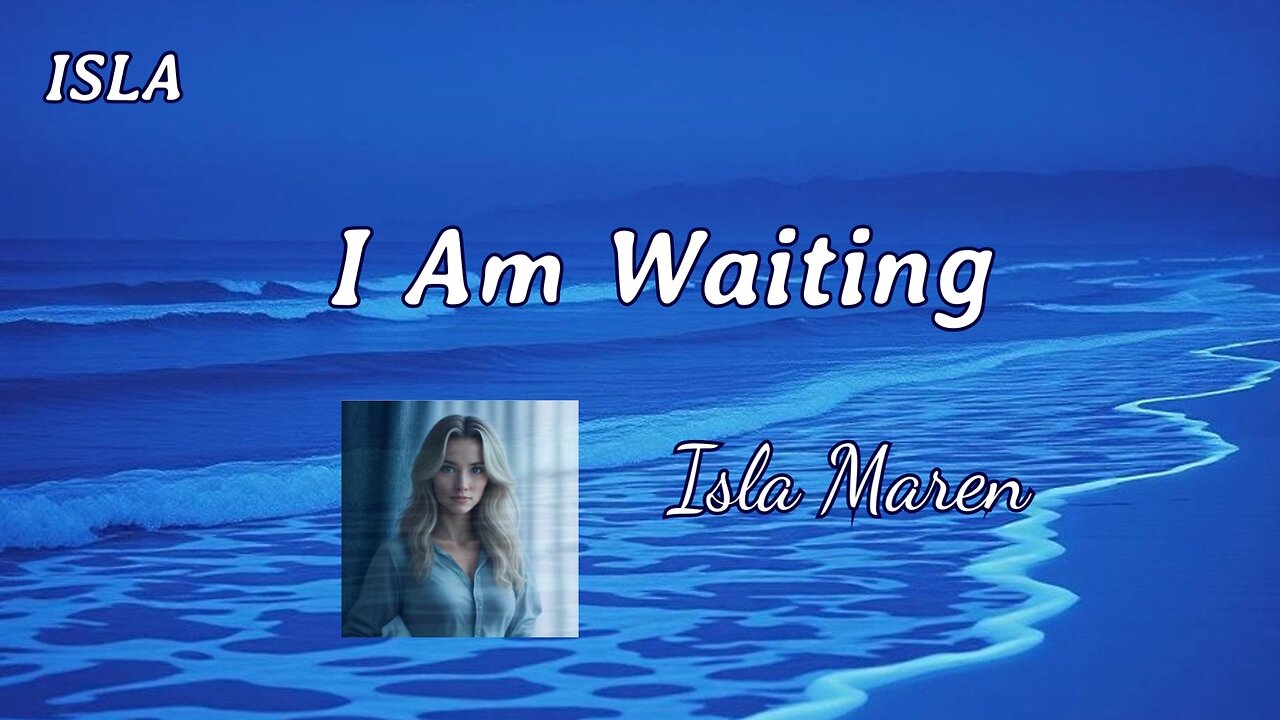 I Am Waiting / Isla Maren / ISLA