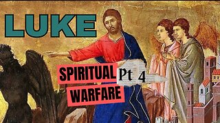 Luke Part 4: Spiritual Warfare