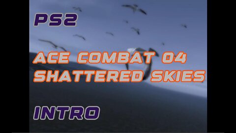 PS2 Intro - Ace Combat 04 Shattered Skies Skyward Surge Cinematic