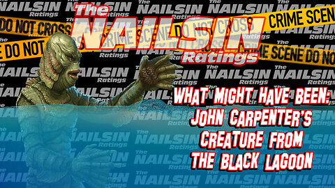 The Nailsin Ratings: John Carpenter's Creature From The Black Lagoon