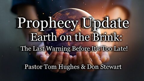 Prophecy Update: Earth on the Brink: The Last Warning Before It's Too Late!