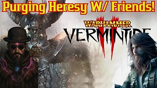 Purging Hersey W/ Friends! Warhammer Vermintide 2 | Late Night Gaming W/ The Common Nerds
