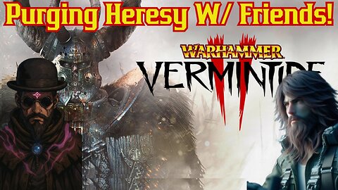 Purging Hersey W/ Friends! Warhammer Vermintide 2 | Late Night Gaming W/ The Common Nerds