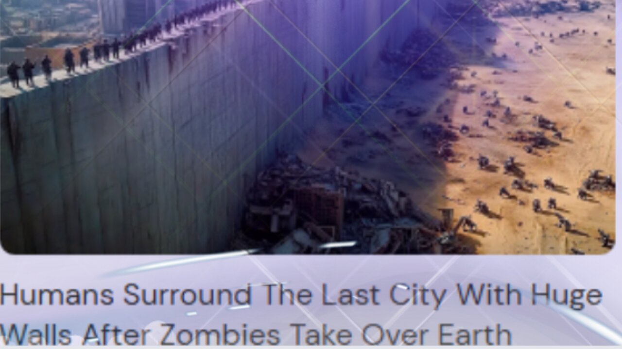 Humans Surround The Last City With Huge Walls After Zombies Take Over Earth