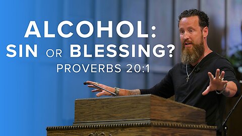 Alcohol: Sin or Blessing?