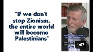 “If we don’t stop Zionism, the entire world will become Palestinians”