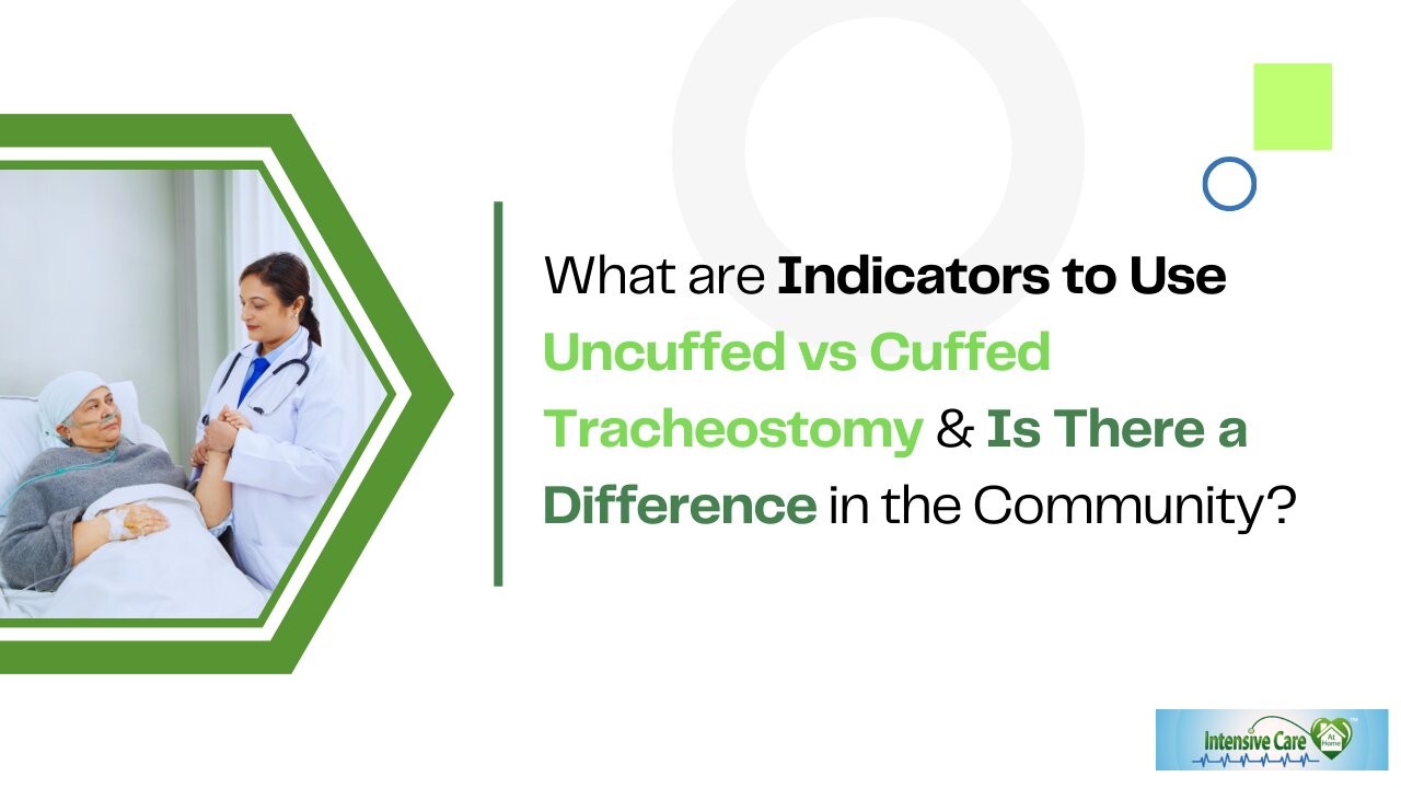 What are Indicators to Use Uncuffed vs Cuffed Tracheostomy & Is There a Difference in the Community?