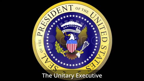 The Unitary Executive - Understanding the Unitary Executive