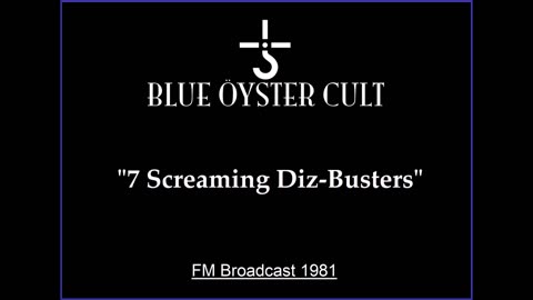 Blue Oyster Cult - 7 Screaming Diz-Busters (Live in New Haven, Connecticut 1981) FM Broadcast