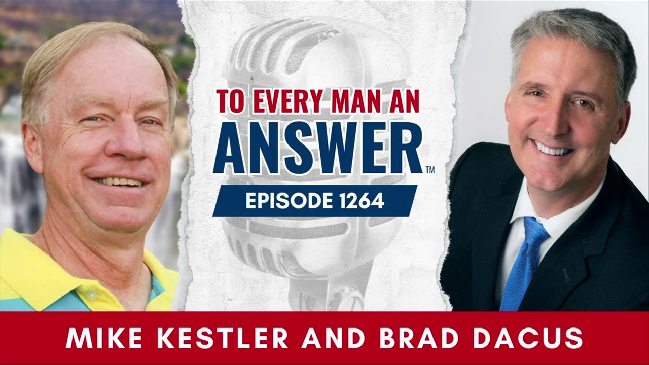 Episode 1264 - Pastor Mike Kestler and Brad Dacus on To Every Man An Answer