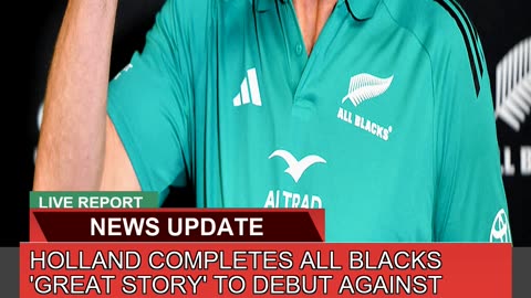 Holland Completes All Blacks Great Story to Debu