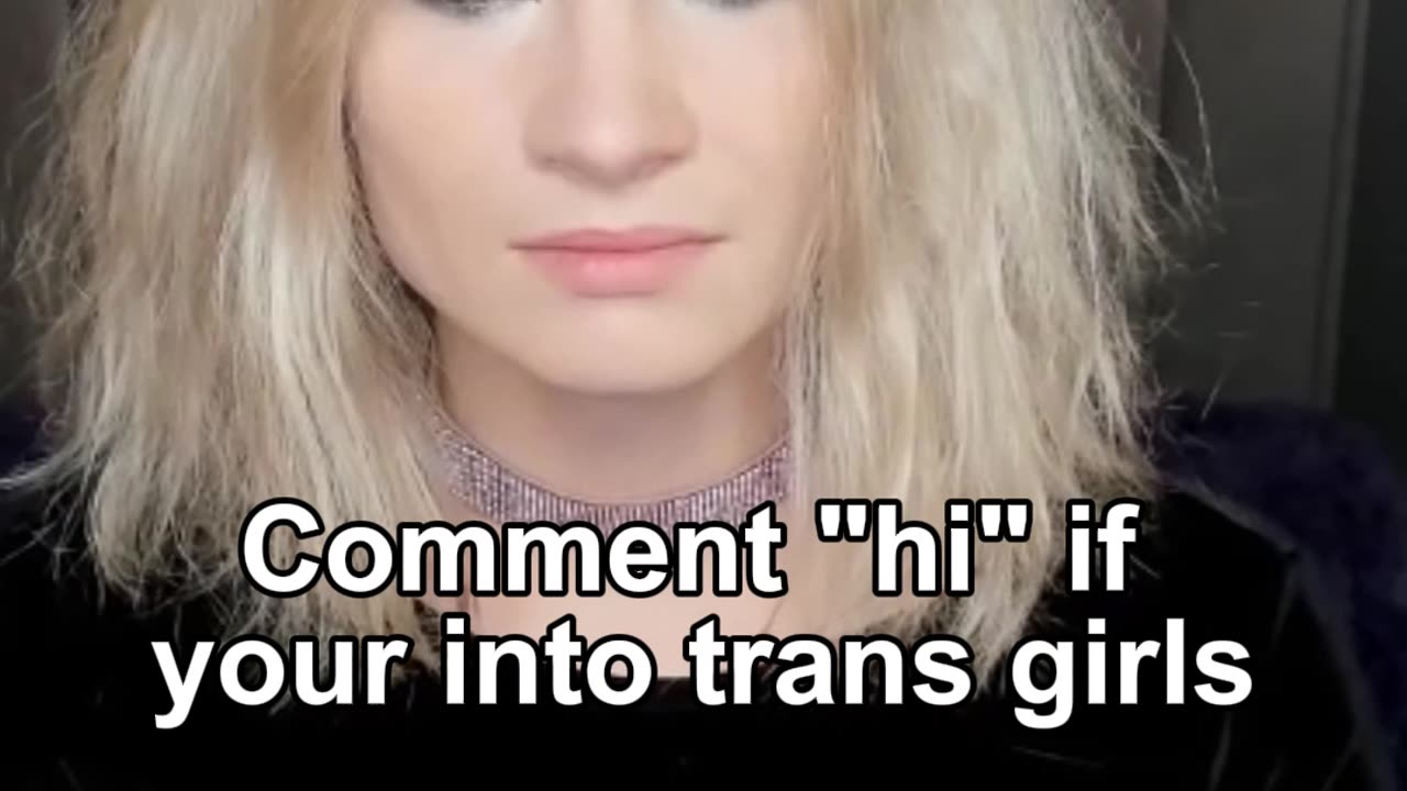 Comment "hi" if your into trans girls