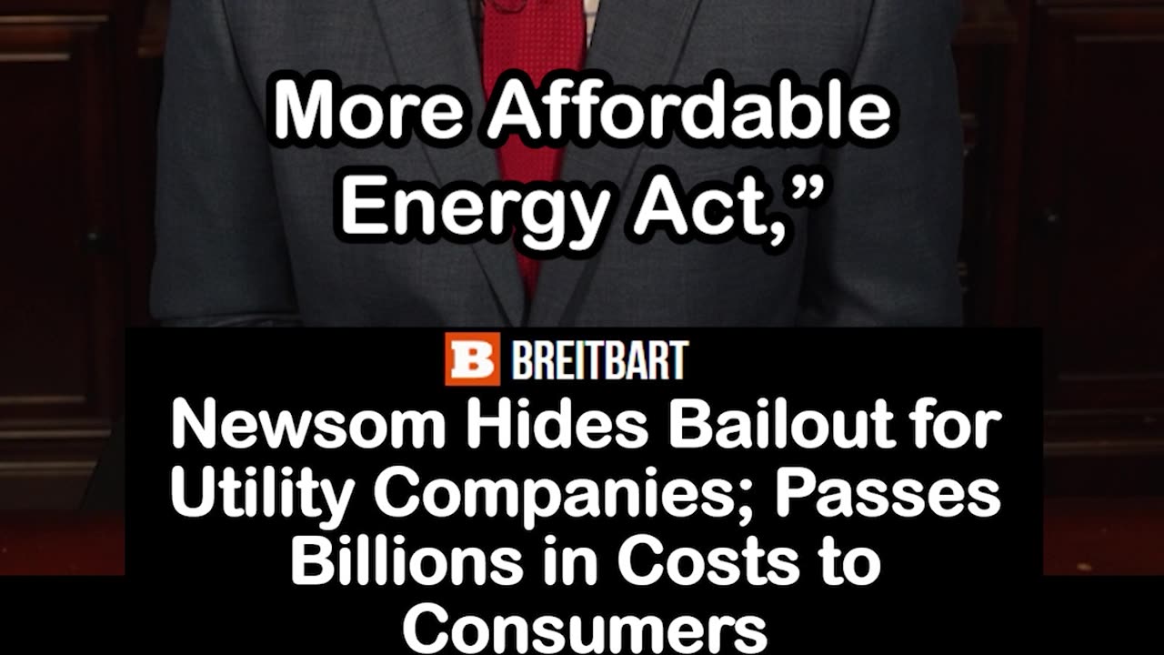 Newsom Hides Bailout for Utility Co's; Passes Billions in Costs to Consumers