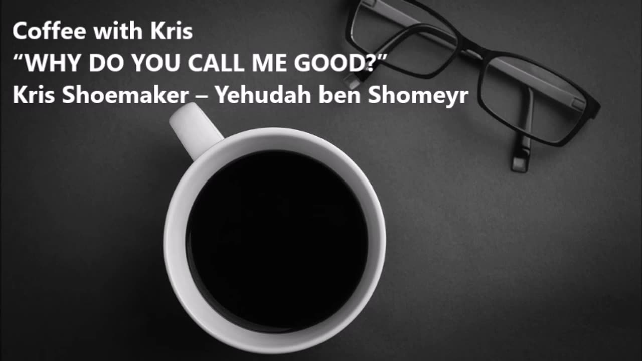 CWK: “WHY DO YOU CALL ME GOOD?”