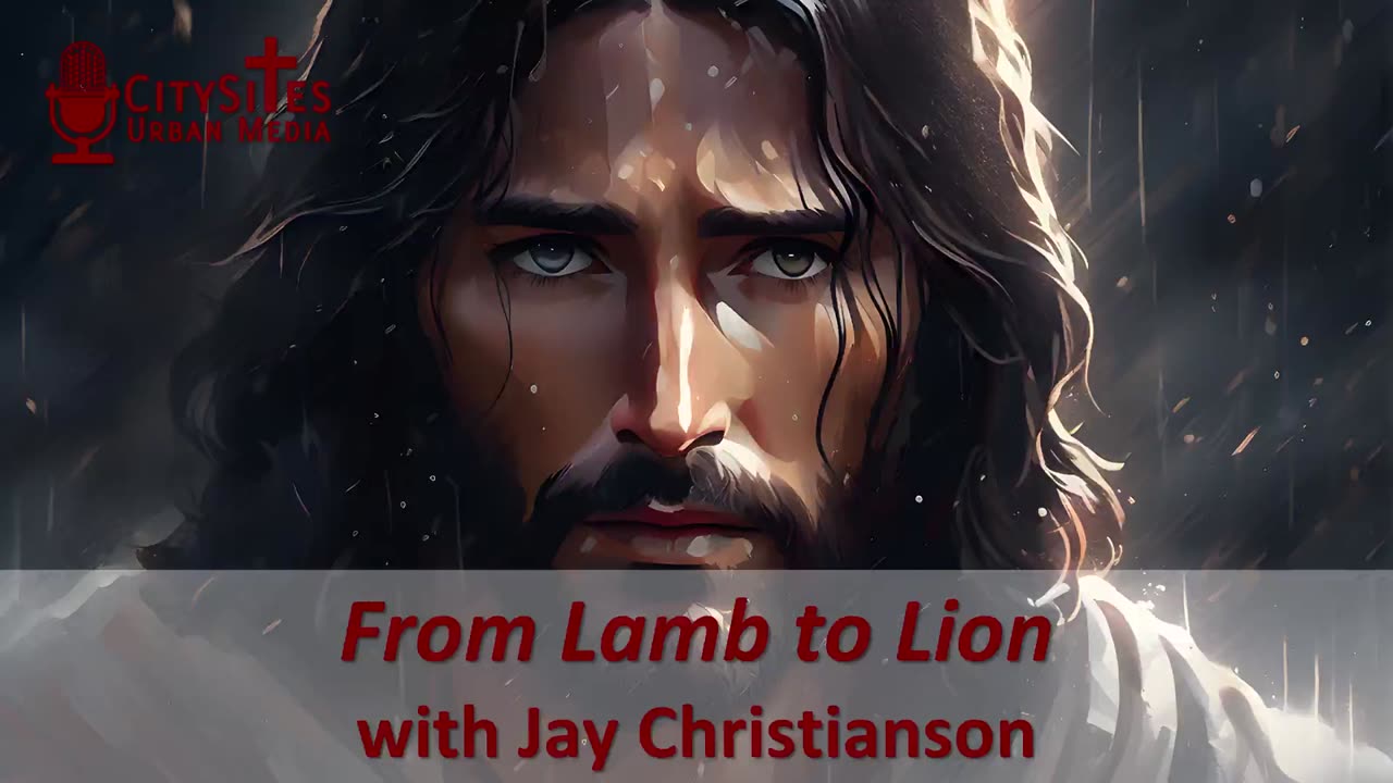 From Lamb to Lion with Jay Christianson