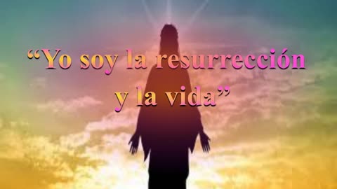 “Yo soy la resurrección y la vida” _ Juan 11:17 al 27 - Devocional