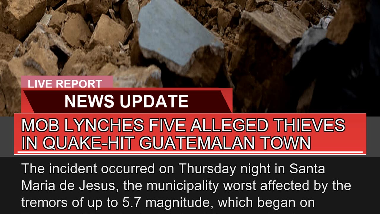 Mob Lynches Five Alleged Thieves in Quakehit Guat