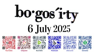 🎙️Bogosity Podcast for 6 July 2025