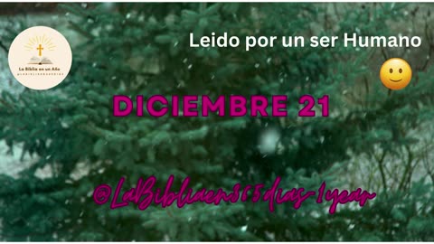 DICIEMBRE 21 - Lectura de la Biblia en un Año por un Ser Humano (No-IA)