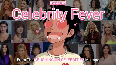 Celebrity Fever | (Song 7 of the CRUSHING ON CELEBRITIES Mixtape)