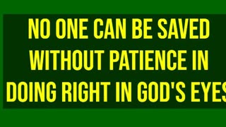 No One Can be Saved Without Patience in Doing Right in God's Eyes