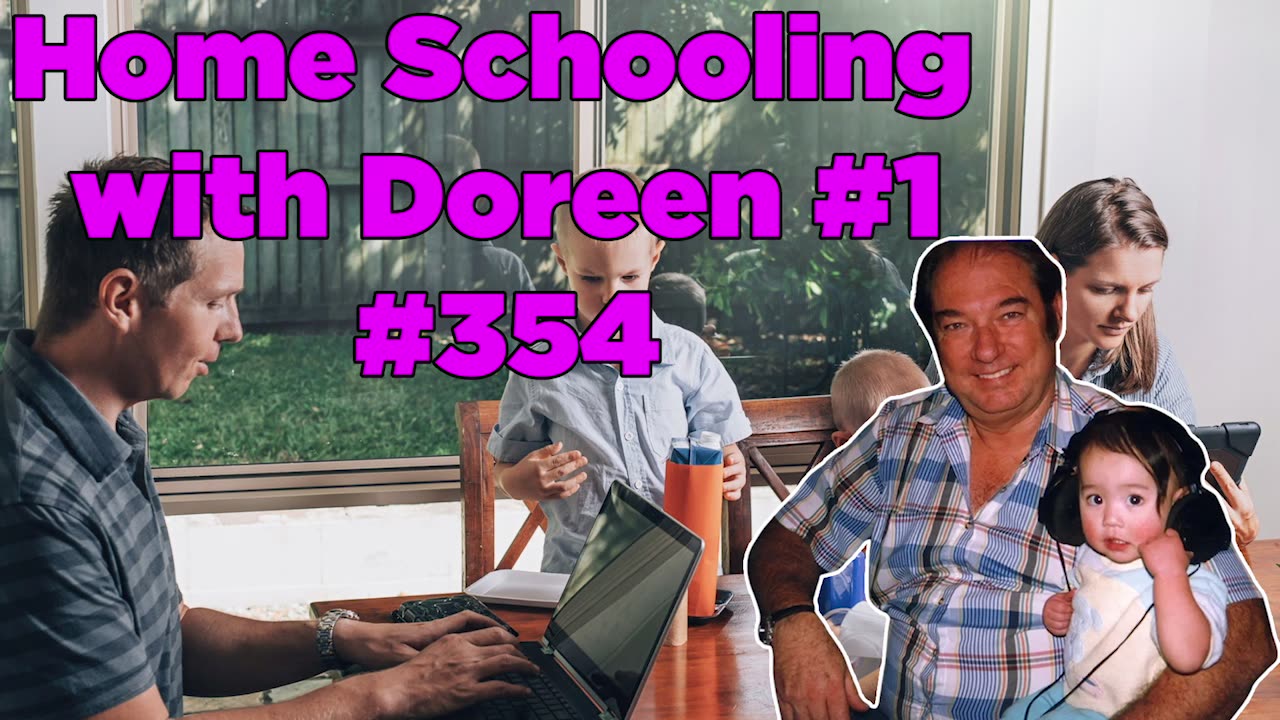 Home Schooling with Doreen, Part 1 #354 - Bill Cooper
