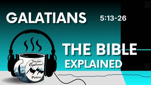 Galatians 5:13-26 - Why Do Christians Sin if They Have the Holy Spirit?