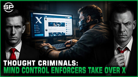 THOUGHT CRIMINALS: Mind Control Enforcers Take Over X