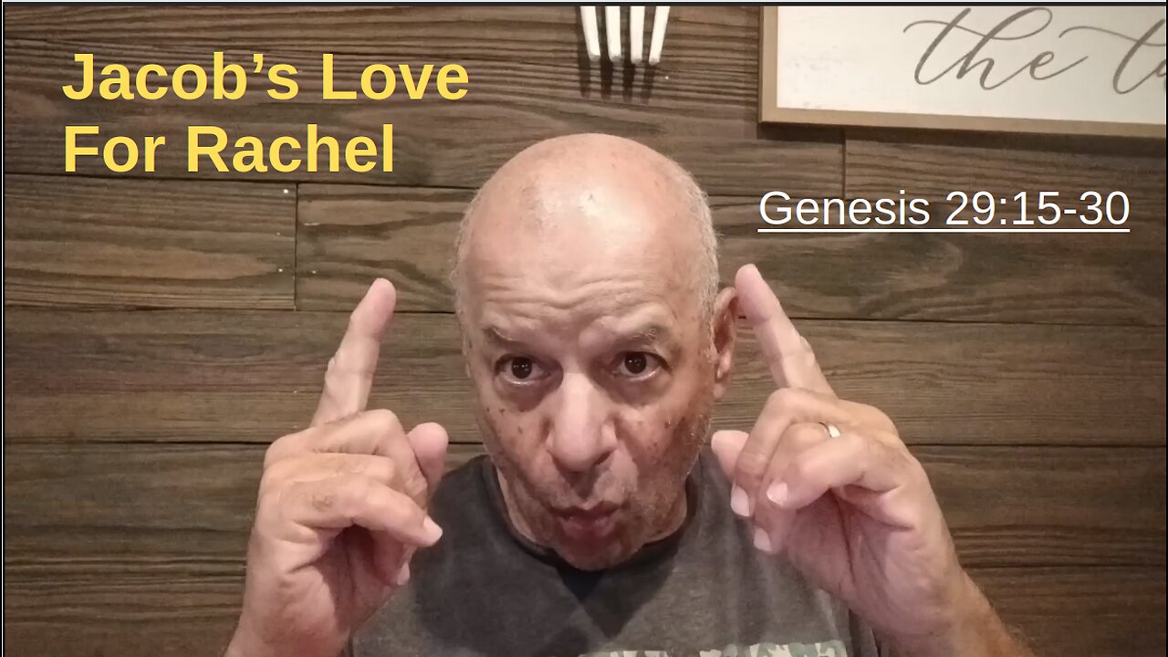60th Episode: Genesis 29:15-30, Jacob's Love For Rachel