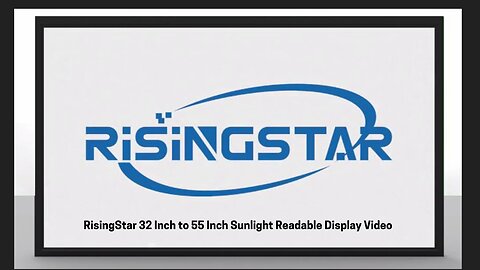 RisingStar 32 Inch to 55 Inch Sunlight Readable Display Video