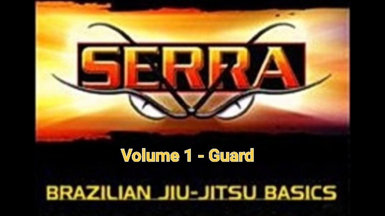 Serra Brazilian Jiu-Jitsu: Volume 1 - The Guard
