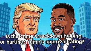 Is the crime crackdown helping or hurting Trump's approval rating? - AC Daily Show Ep 549
