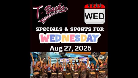 T-Backs Sports Bar and Grill Sports Schedule and Wingsday wing special for Wednesday August 27, 2025