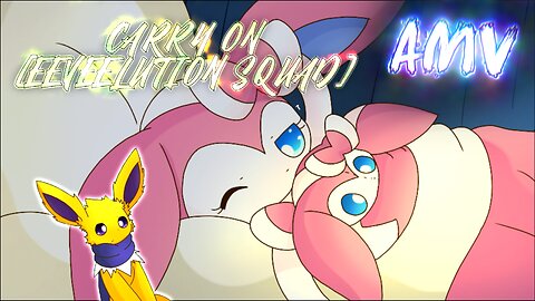 Carry On (Eeveelution Squad AMV)