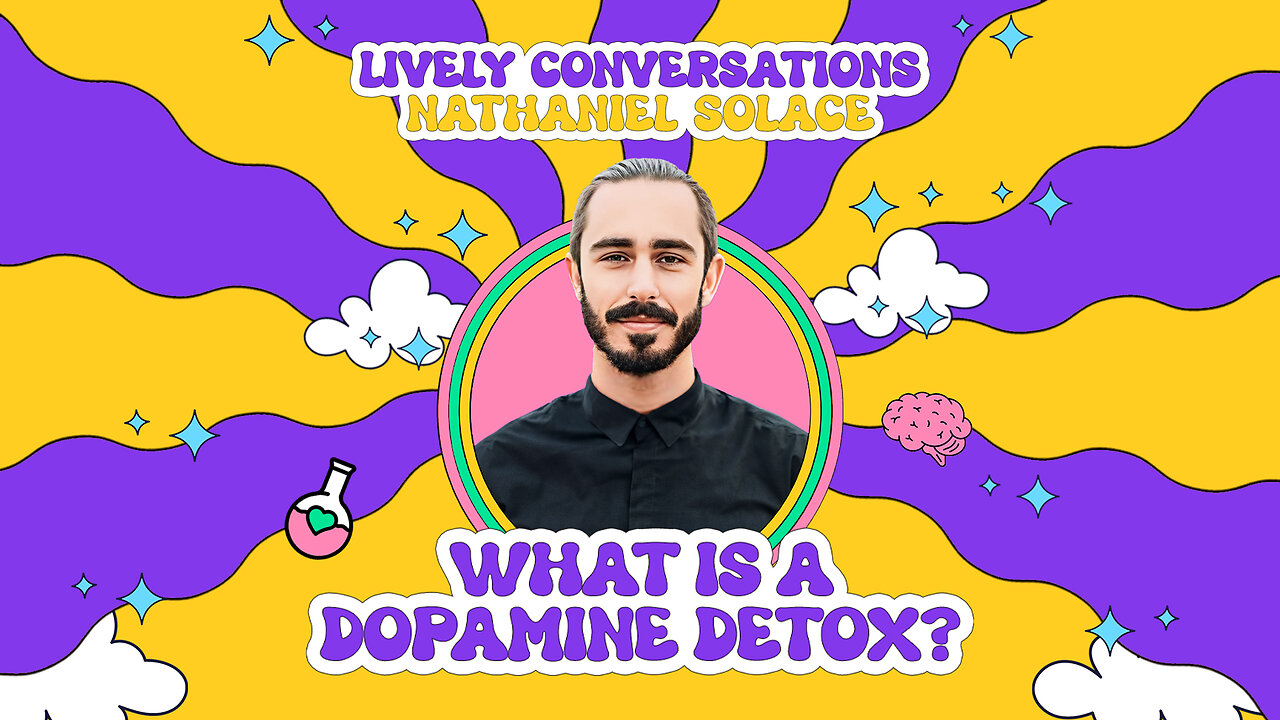 LiVELY Conversations (Snippet) with Nathaniel Solace: What is a Dopamine Detox?