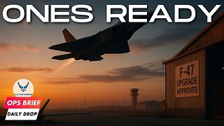 Ops Brief 052: Daily Drop - 24 May 2025 (F-47 Upgrades...ALREADY?!)