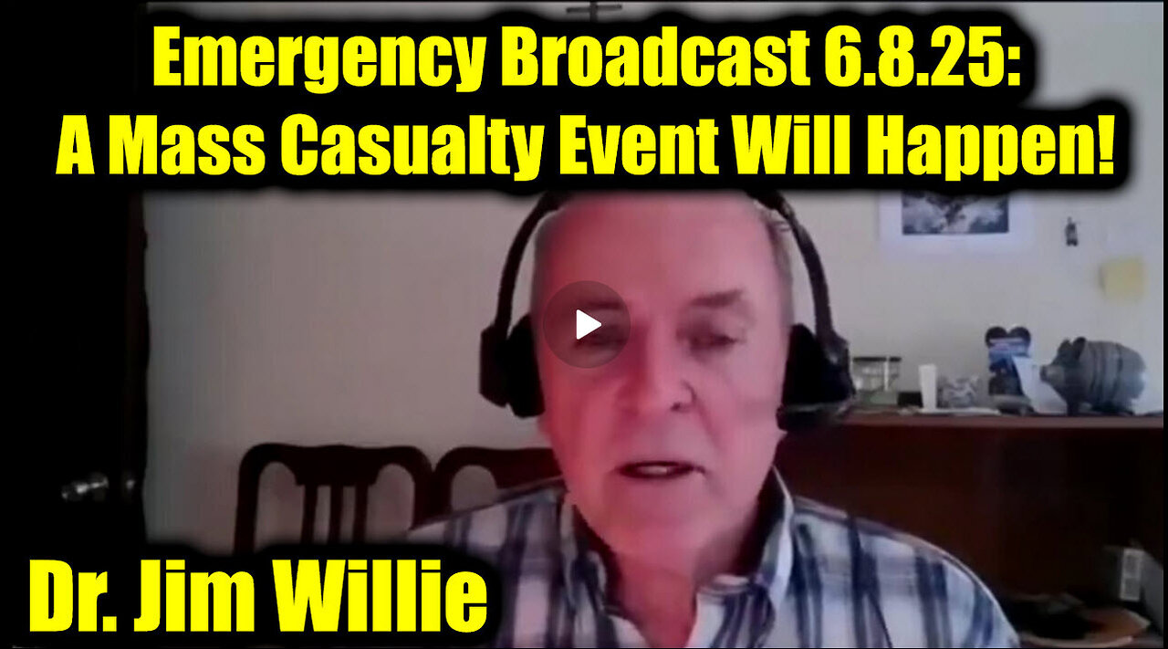 ICYMI- Dr. Jim Willie Emergency Broadcast 6.8.25: A Mass Casualty Event Will Happen!