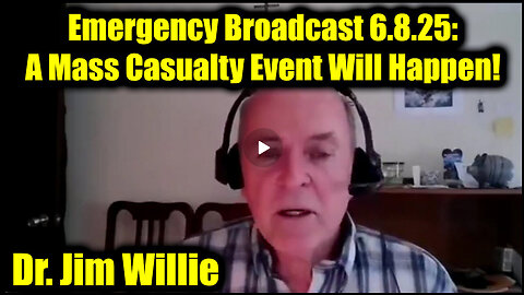 ICYMI- Dr. Jim Willie Emergency Broadcast 6.8.25: A Mass Casualty Event Will Happen!