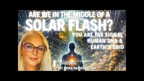 ARE WE IN THE MIDDLE OF A SOLAR FLASH Human DNA & Earth’s Grid • You Are the Signal!