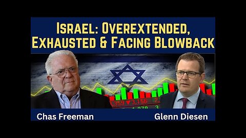 Chas Freeman: Israel Is Overextended, Exhausted & Facing Blowback