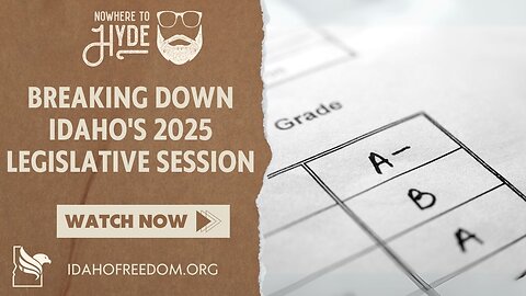 Nowhere To Hyde - Breaking Down the 2025 Idaho Legislative Session