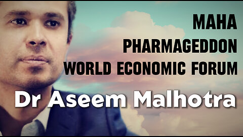 DR ASEEM MALHOTRA MAHA PHARMAGEDDON WEF