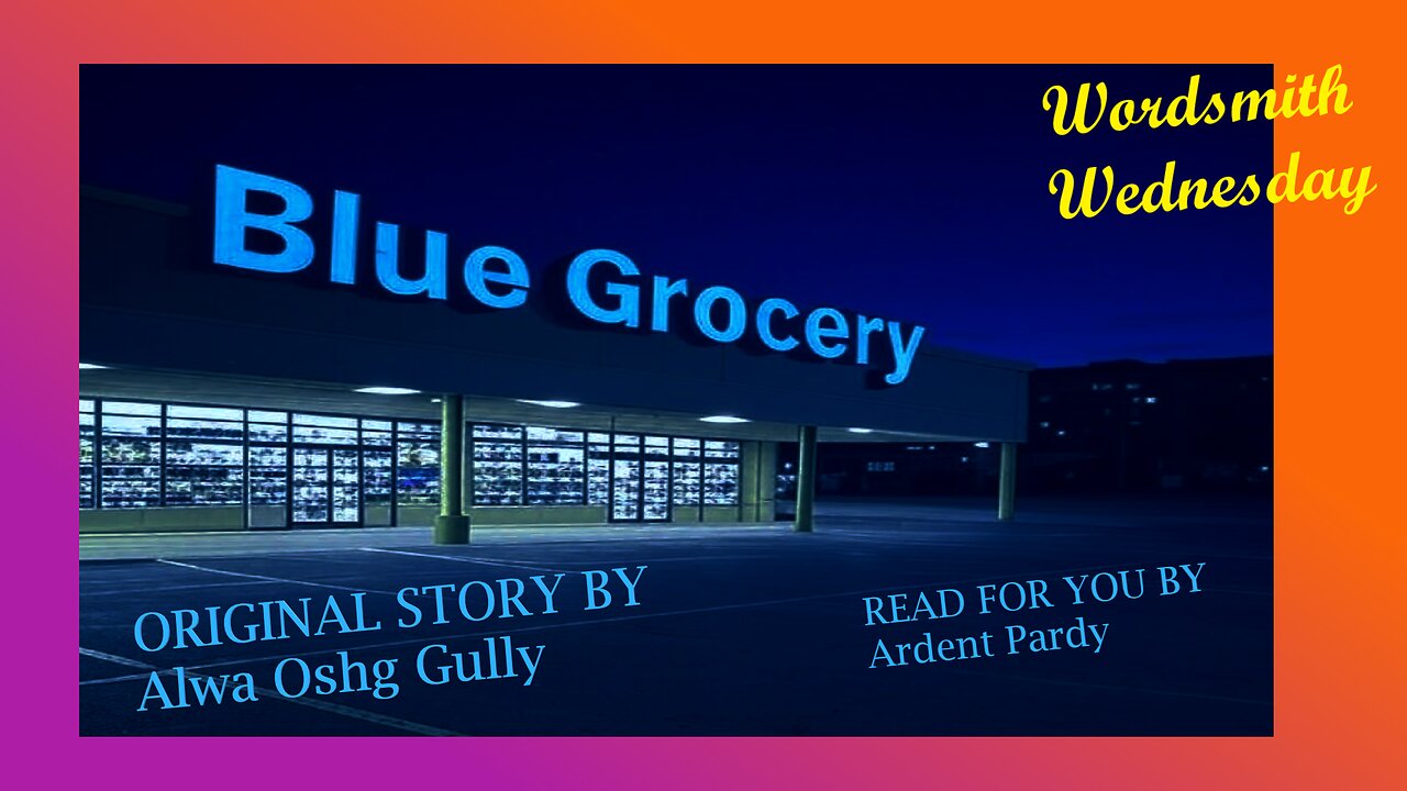 The Blue Grocery by Alwa Oshg Gully, Read by Ardent